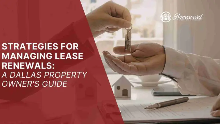 Strategies for Managing Lease Renewals: A Dallas Property Owner’s Guide
